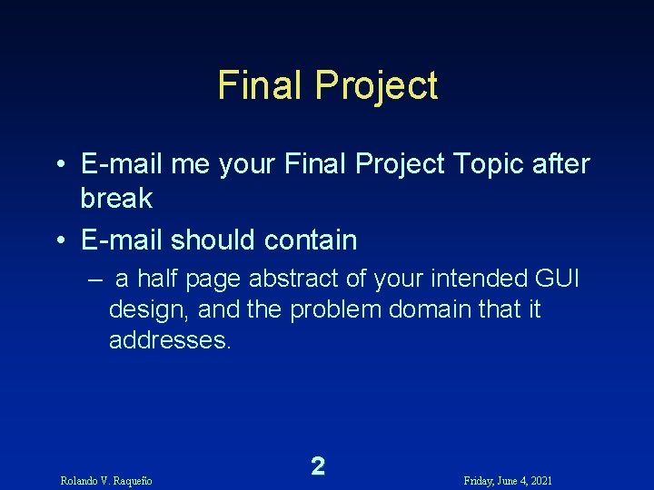 Final Project • E-mail me your Final Project Topic after break • E-mail should Final Project • E-mail me your Final Project Topic after break • E-mail should
