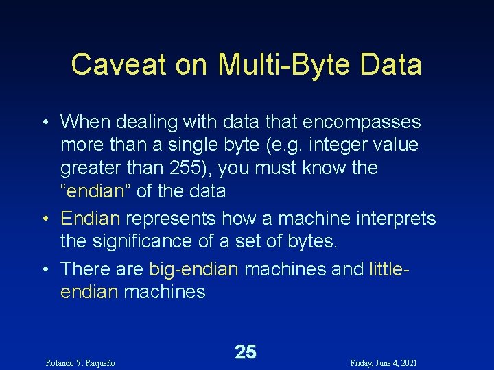 Caveat on Multi-Byte Data • When dealing with data that encompasses more than a Caveat on Multi-Byte Data • When dealing with data that encompasses more than a