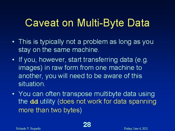 Caveat on Multi-Byte Data • This is typically not a problem as long as Caveat on Multi-Byte Data • This is typically not a problem as long as