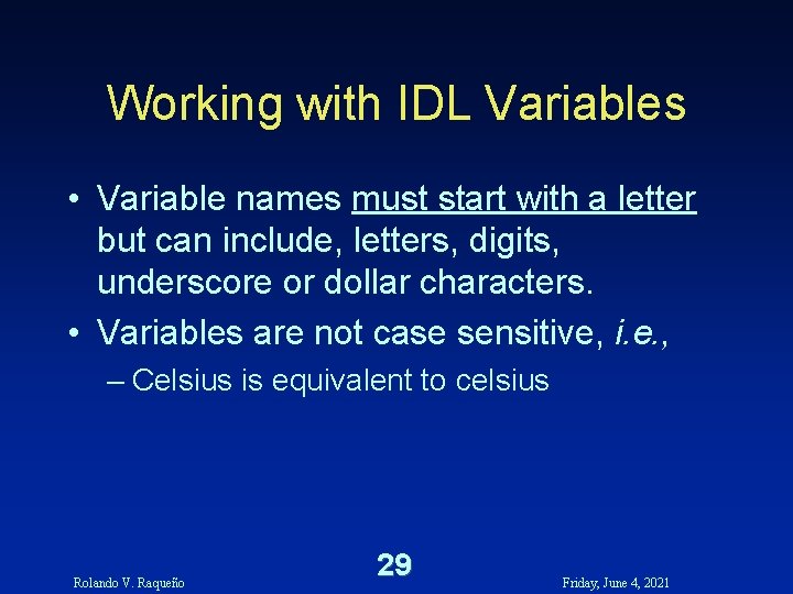 Working with IDL Variables • Variable names must start with a letter but can Working with IDL Variables • Variable names must start with a letter but can