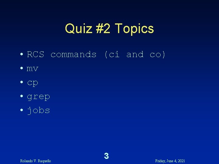 Quiz #2 Topics • RCS commands (ci and co) • mv • cp • Quiz #2 Topics • RCS commands (ci and co) • mv • cp •