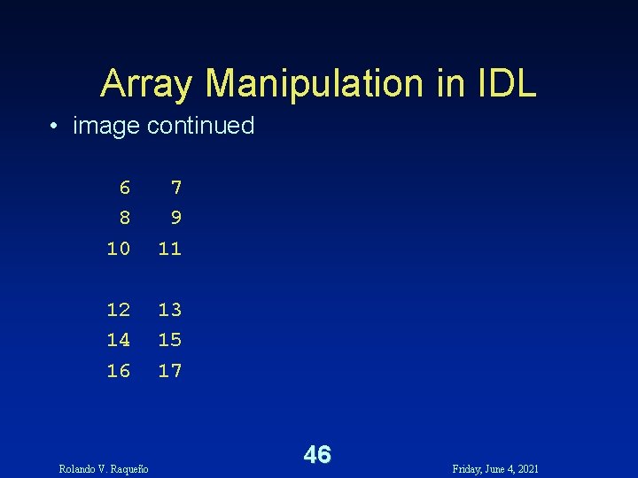 Array Manipulation in IDL • image continued 6 8 10 7 9 11 12 Array Manipulation in IDL • image continued 6 8 10 7 9 11 12