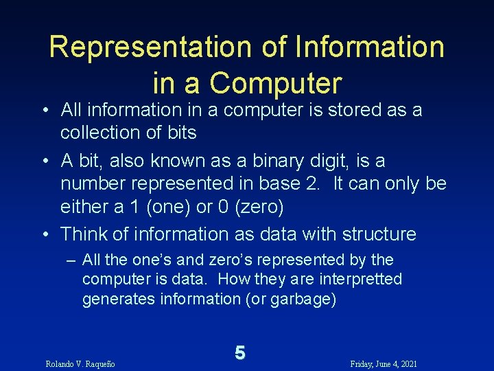 Representation of Information in a Computer • All information in a computer is stored Representation of Information in a Computer • All information in a computer is stored