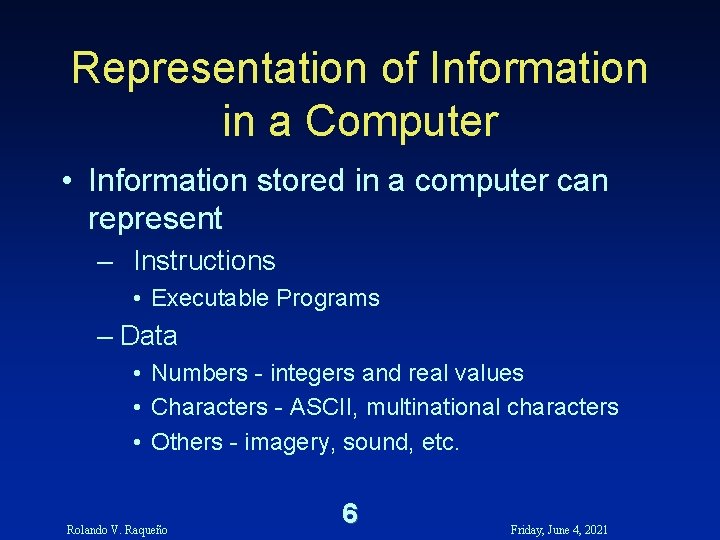 Representation of Information in a Computer • Information stored in a computer can represent Representation of Information in a Computer • Information stored in a computer can represent