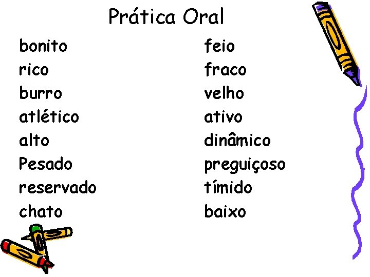 Prática Oral bonito rico burro atlético alto Pesado reservado chato feio fraco velho ativo