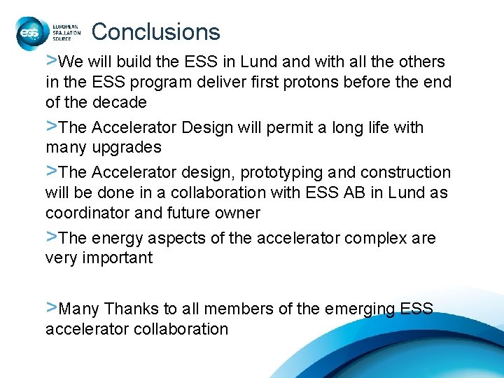 Conclusions >We will build the ESS in Lund and with all the others in Conclusions >We will build the ESS in Lund and with all the others in
