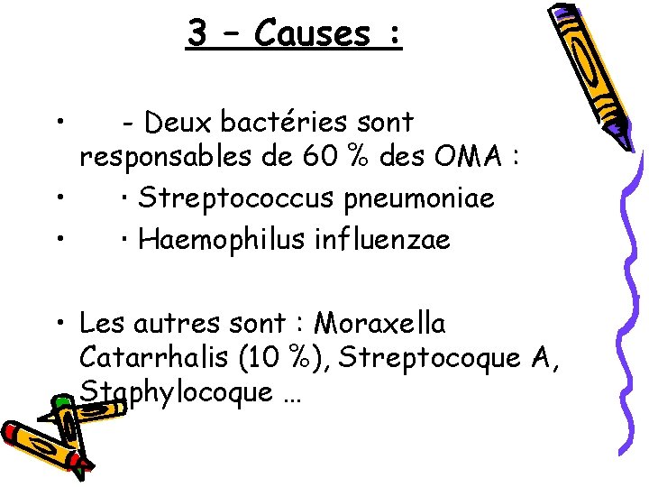 3 – Causes : • - Deux bactéries sont responsables de 60 % des