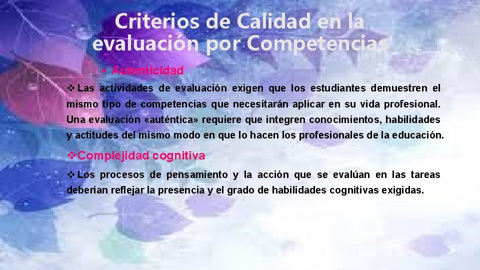 Criterios de Calidad en la evaluación por Competencias • Autenticidad v Las actividades de