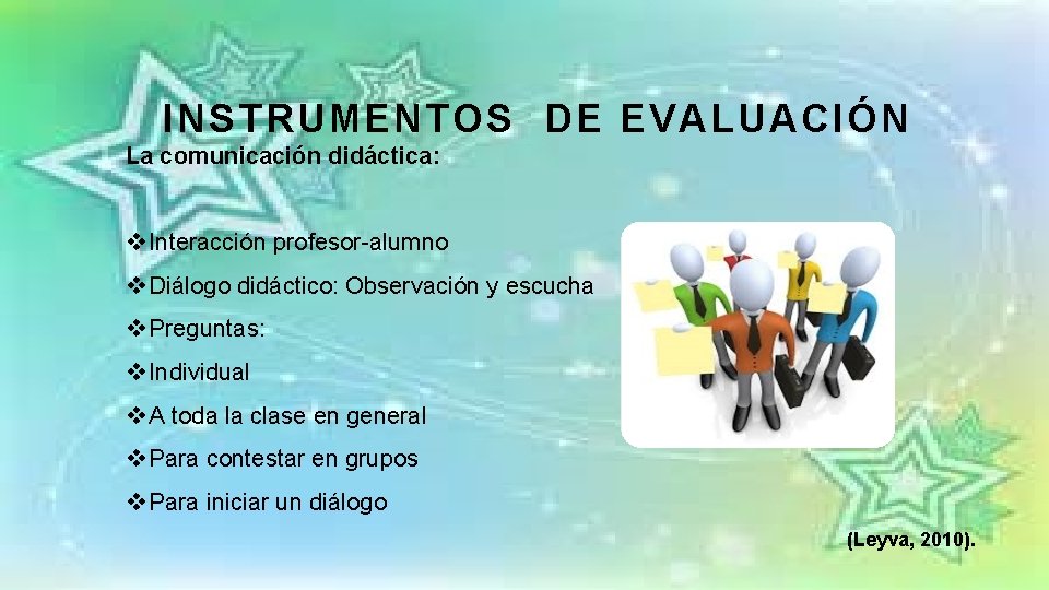 INSTRUMENTOS DE EVALUACIÓN La comunicación didáctica: v Interacción profesor-alumno v Diálogo didáctico: Observación y