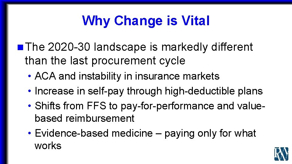 Why Change is Vital n The 2020 -30 landscape is markedly different than the