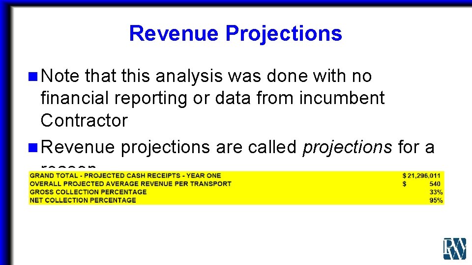 Revenue Projections n Note that this analysis was done with no financial reporting or