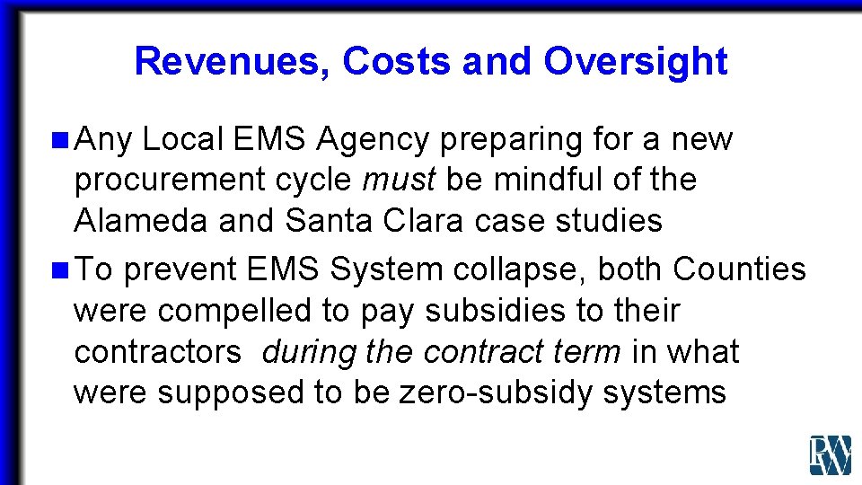 Revenues, Costs and Oversight n Any Local EMS Agency preparing for a new procurement