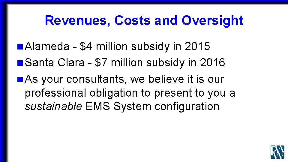 Revenues, Costs and Oversight n Alameda - $4 million subsidy in 2015 n Santa