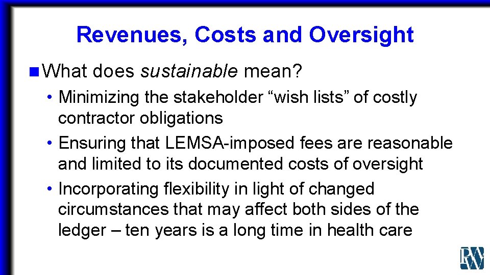 Revenues, Costs and Oversight n What does sustainable mean? • Minimizing the stakeholder “wish