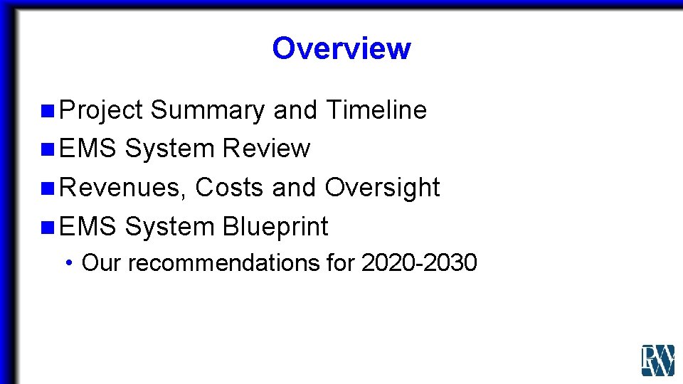 Overview n Project Summary and Timeline n EMS System Review n Revenues, Costs and