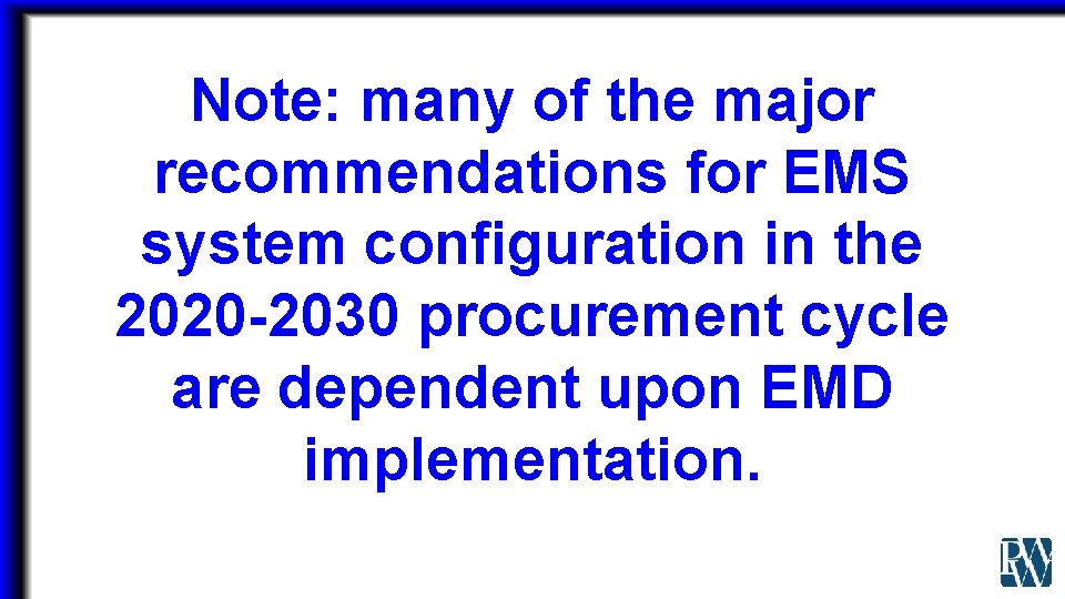 Note: many of the major recommendations for EMS system configuration in the 2020 -2030