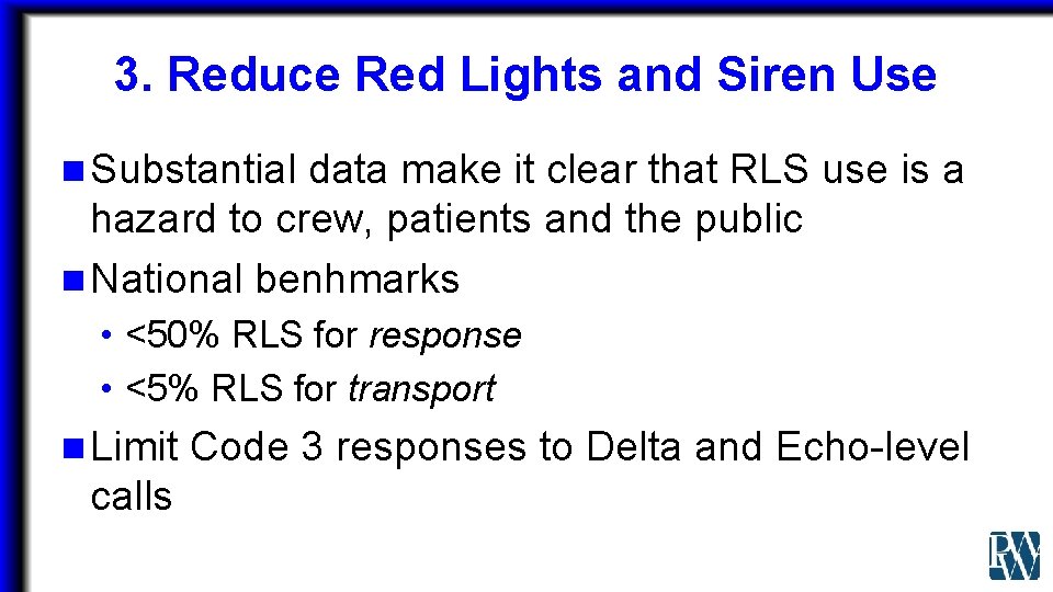 3. Reduce Red Lights and Siren Use n Substantial data make it clear that
