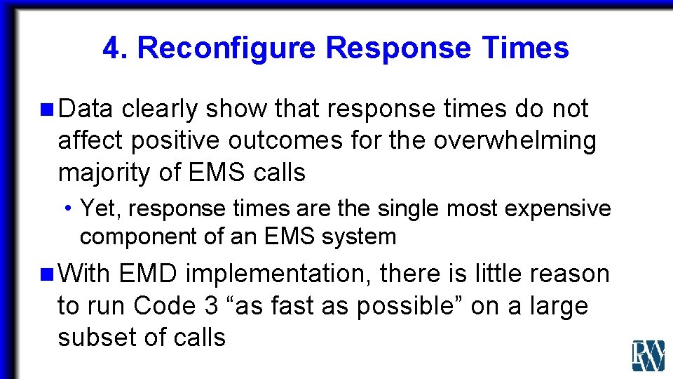 4. Reconfigure Response Times n Data clearly show that response times do not affect
