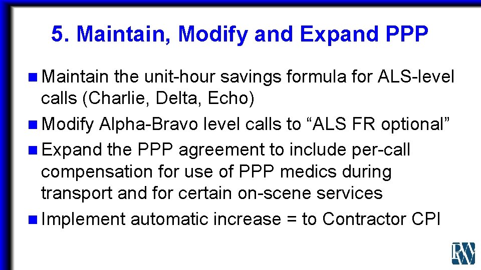 5. Maintain, Modify and Expand PPP n Maintain the unit-hour savings formula for ALS-level