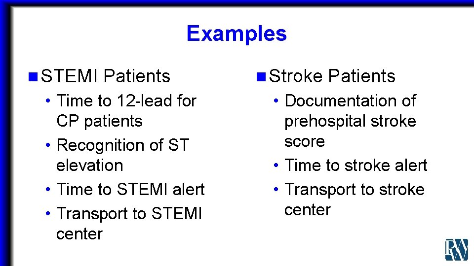 Examples n STEMI Patients • Time to 12 -lead for CP patients • Recognition