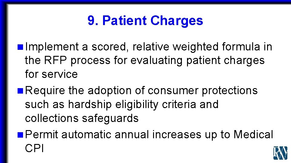 9. Patient Charges n Implement a scored, relative weighted formula in the RFP process