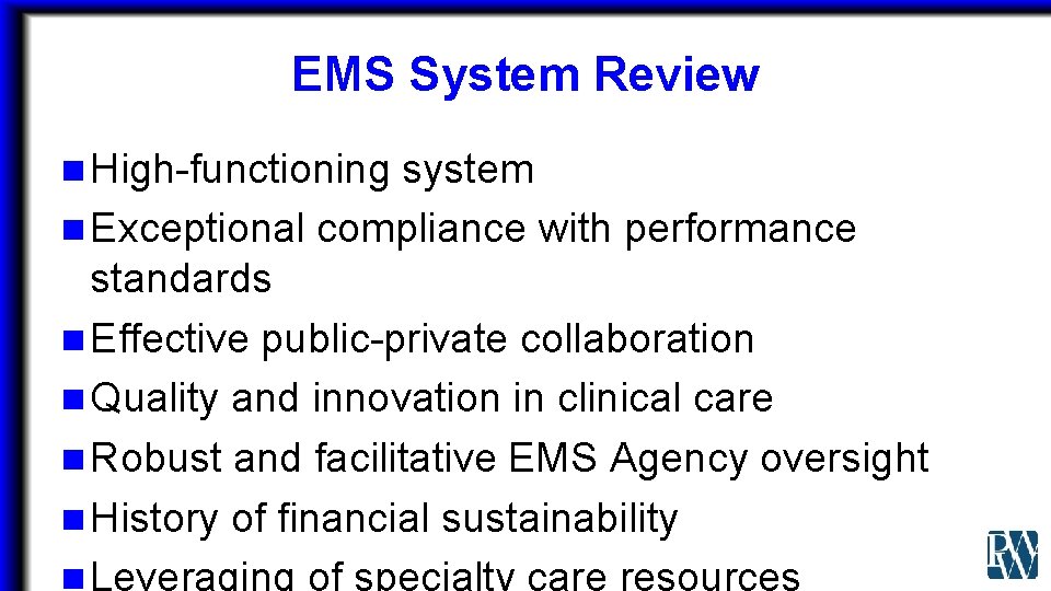 EMS System Review n High-functioning system n Exceptional compliance with performance standards n Effective