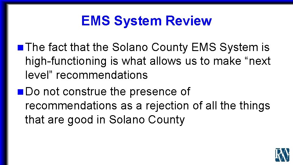 EMS System Review n The fact that the Solano County EMS System is high-functioning