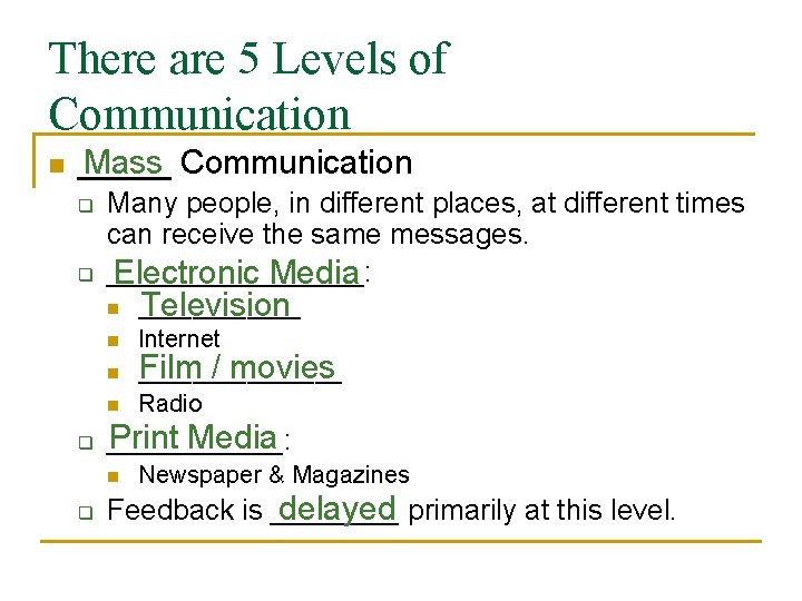 There are 5 Levels of Communication n _____ Mass Communication q q Many people,