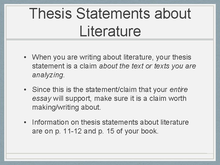 Thesis Statements about Literature • When you are writing about literature, your thesis statement