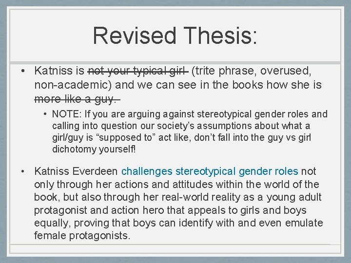 Revised Thesis: • Katniss is not your typical girl (trite phrase, overused, non-academic) and