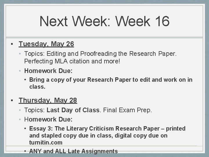Next Week: Week 16 • Tuesday, May 26 • Topics: Editing and Proofreading the