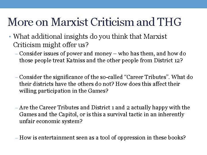 More on Marxist Criticism and THG • What additional insights do you think that