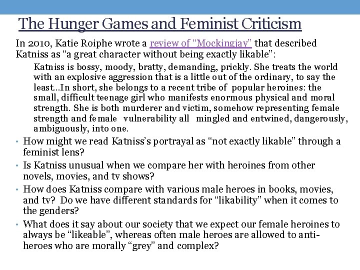 The Hunger Games and Feminist Criticism In 2010, Katie Roiphe wrote a review of