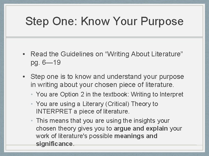 Step One: Know Your Purpose • Read the Guidelines on “Writing About Literature” pg.