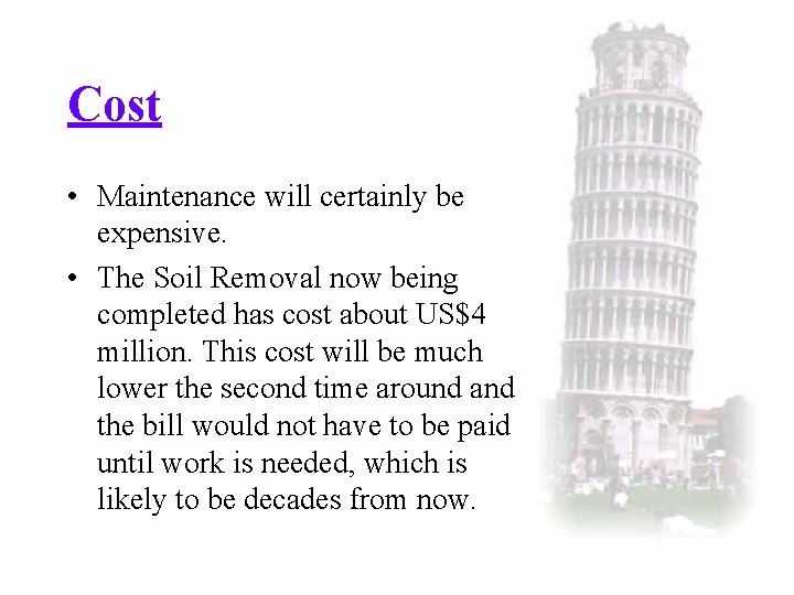 Cost • Maintenance will certainly be expensive. • The Soil Removal now being completed