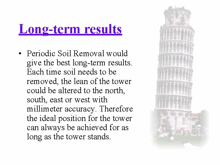 Long-term results • Periodic Soil Removal would give the best long-term results. Each time