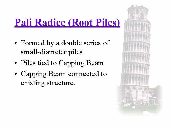 Pali Radice (Root Piles) • Formed by a double series of small-diameter piles •