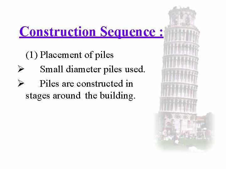 Construction Sequence : (1) Placement of piles Ø Small diameter piles used. Ø Piles