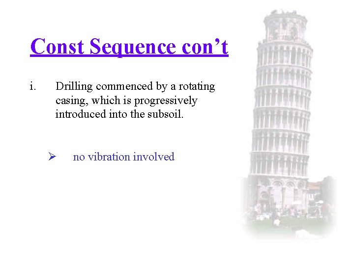 Const Sequence con’t i. Drilling commenced by a rotating casing, which is progressively introduced