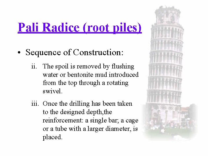 Pali Radice (root piles) • Sequence of Construction: ii. The spoil is removed by