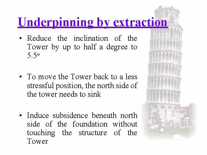 Underpinning by extraction • Reduce the inclination of the Tower by up to half