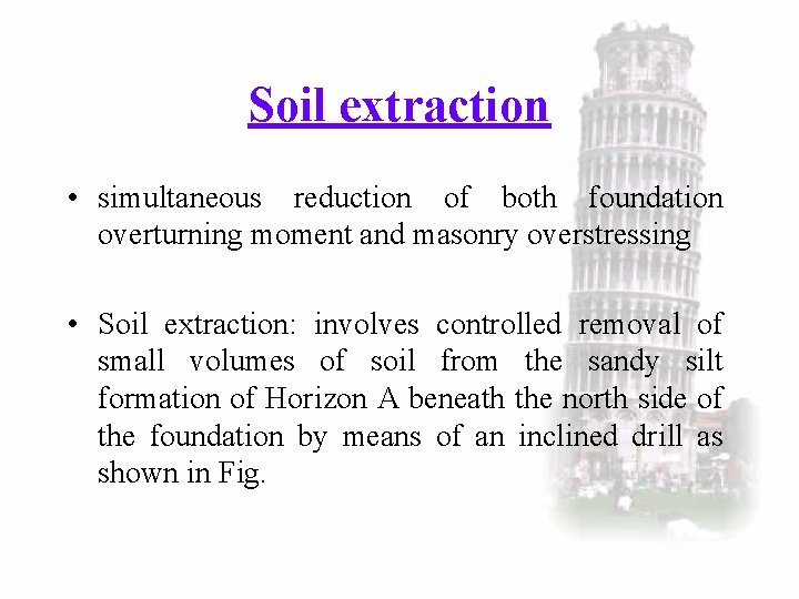 Soil extraction • simultaneous reduction of both foundation overturning moment and masonry overstressing •