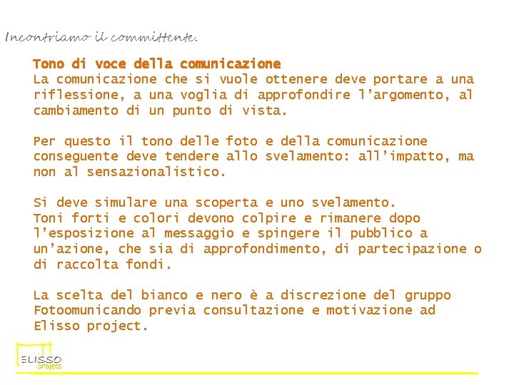 Incontriamo il committente. Tono di voce della comunicazione La comunicazione che si vuole ottenere