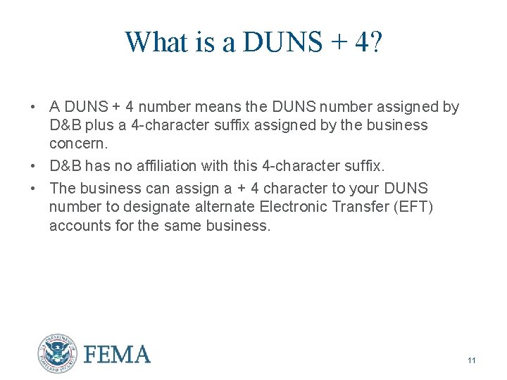 What is a DUNS + 4? • A DUNS + 4 number means the