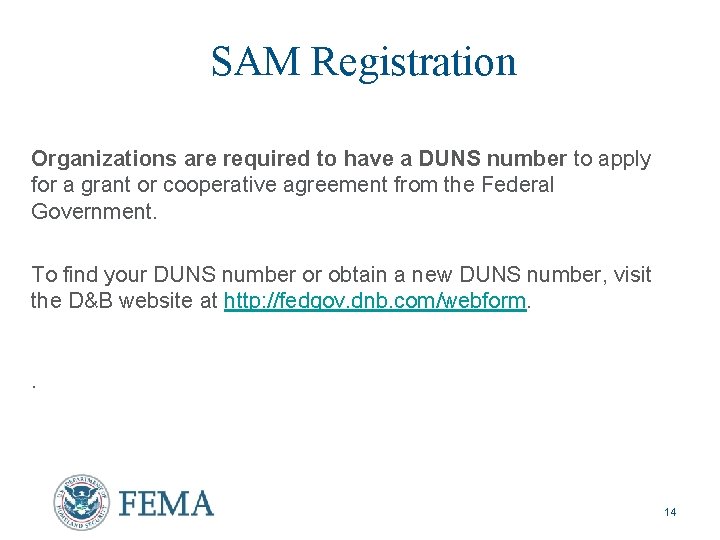 SAM Registration Organizations are required to have a DUNS number to apply for a