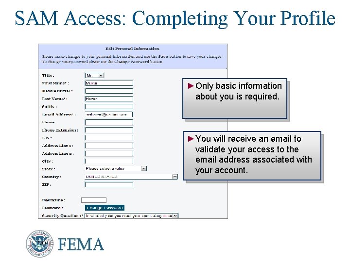 SAM Access: Completing Your Profile ►Only basic information about you is required. ►You will