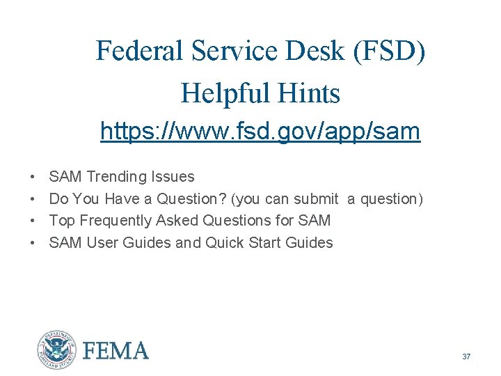 Federal Service Desk (FSD) Helpful Hints https: //www. fsd. gov/app/sam • • SAM Trending