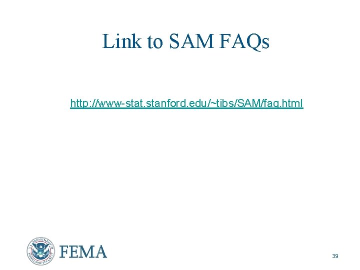 Link to SAM FAQs http: //www-stat. stanford. edu/~tibs/SAM/faq. html 39 
