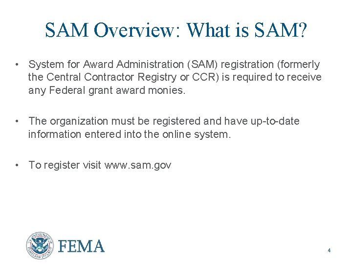 SAM Overview: What is SAM? • System for Award Administration (SAM) registration (formerly the