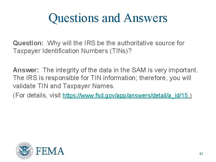 Questions and Answers Question: Why will the IRS be the authoritative source for Taxpayer